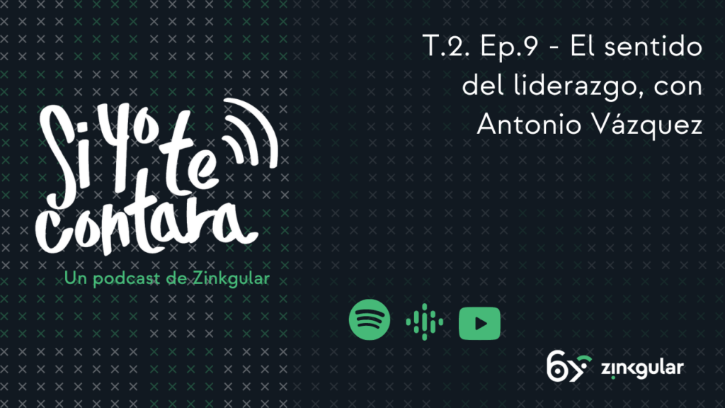 T 2 Episodio 9 – El sentido del liderazgo, con Antonio Vázquez